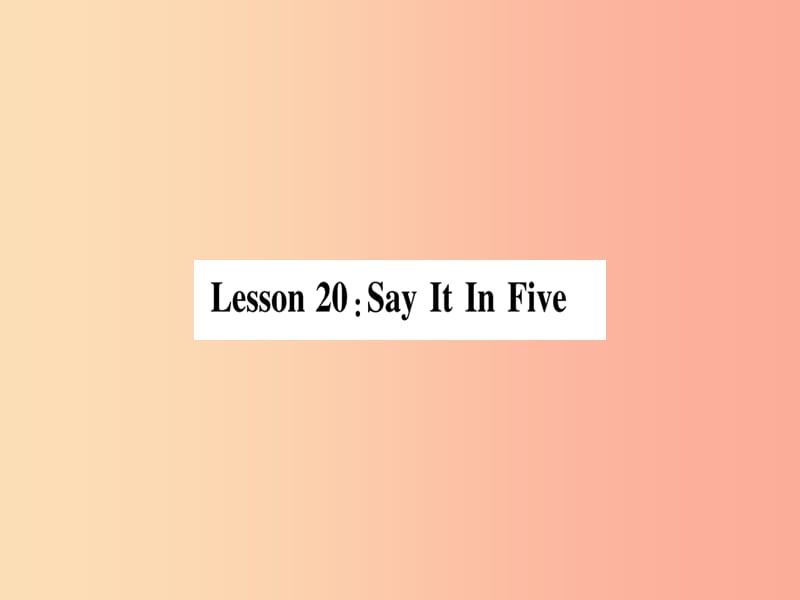 2019秋九年级英语上册Unit4StoriesandpoemsLesson20SayItinFive作业课件新版冀教版.ppt_第1页