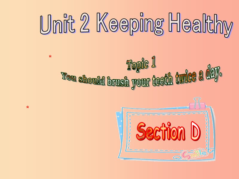 八年级英语上册Unit2KeepingHealthyTopic1YoushouldbrushyourteethtwiceadaySectionD教学仁爱版.ppt_第1页