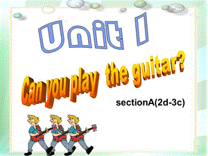 2019年春七年級(jí)英語下冊(cè) Unit 1 Can you play the guitar Period 2（2d-3c）課件 新人教版.ppt