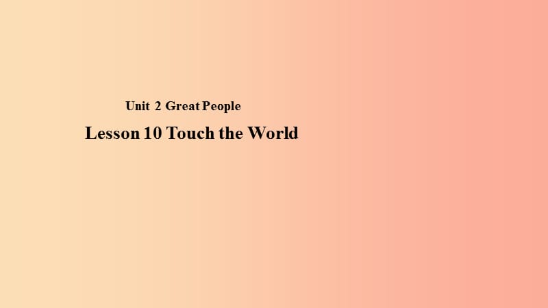 九年级英语上册 Unit 2 Great People Lesson 10 Touch the World课件 （新版）冀教版.ppt_第1页