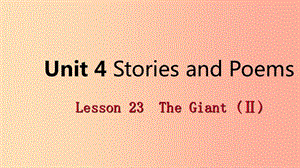 2019年秋九年级英语上册 Unit 4 Stories and Poems Lesson 23 The Giant(Ⅱ)导学课件（新版）冀教版.ppt