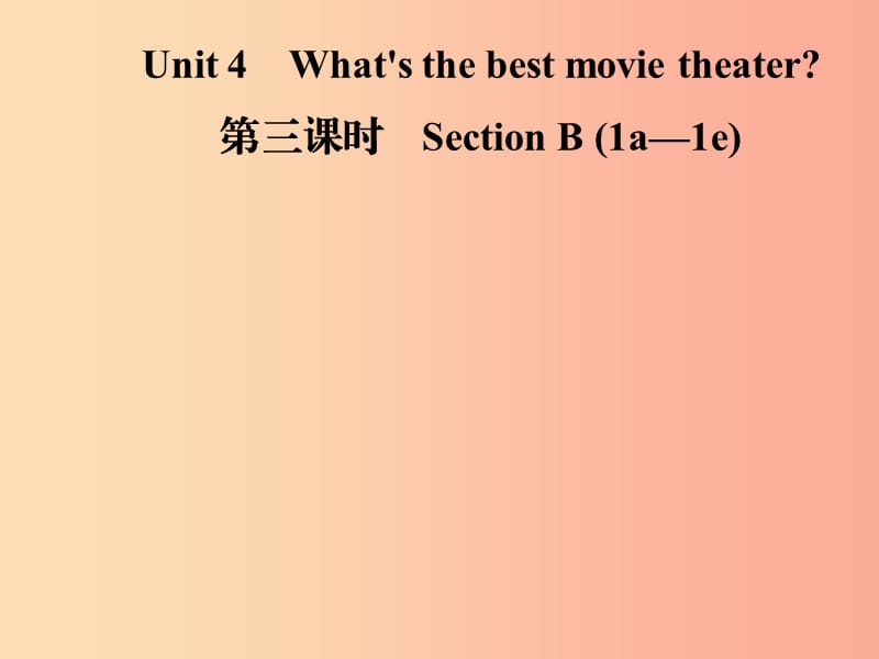 八年级英语上册 Unit 4 What’s the best movie theater（第3课时）Section B（1a-1e）导学课件 新人教版.ppt_第1页