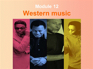 天津市七年級英語下冊 Module 12 Western music Unit 1 It’s so beautiful課件（新版）外研版.ppt