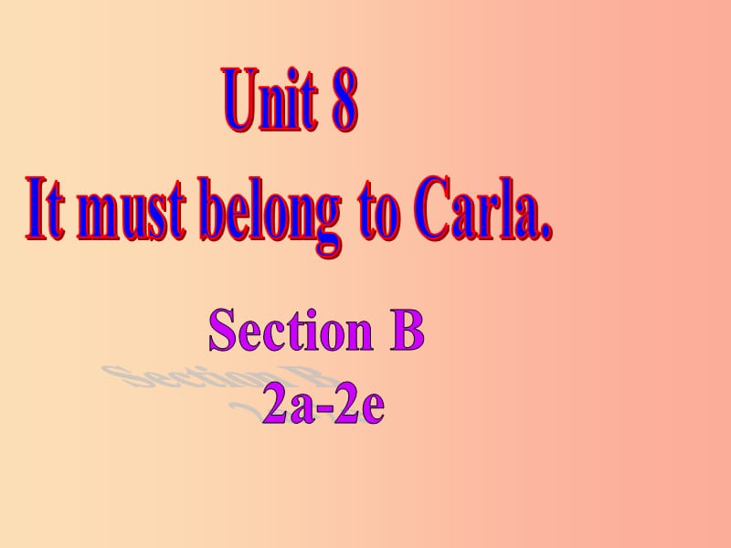 河北省九年级英语全册 Unit 8 It must belong to Carla课件4（新版）人教新目标版.ppt_第1页