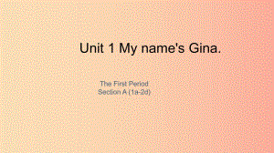 七年級(jí)英語(yǔ)上冊(cè) Unit 1 My name’s Gina The First Period Section A（1a-2d）課件 新人教版.ppt