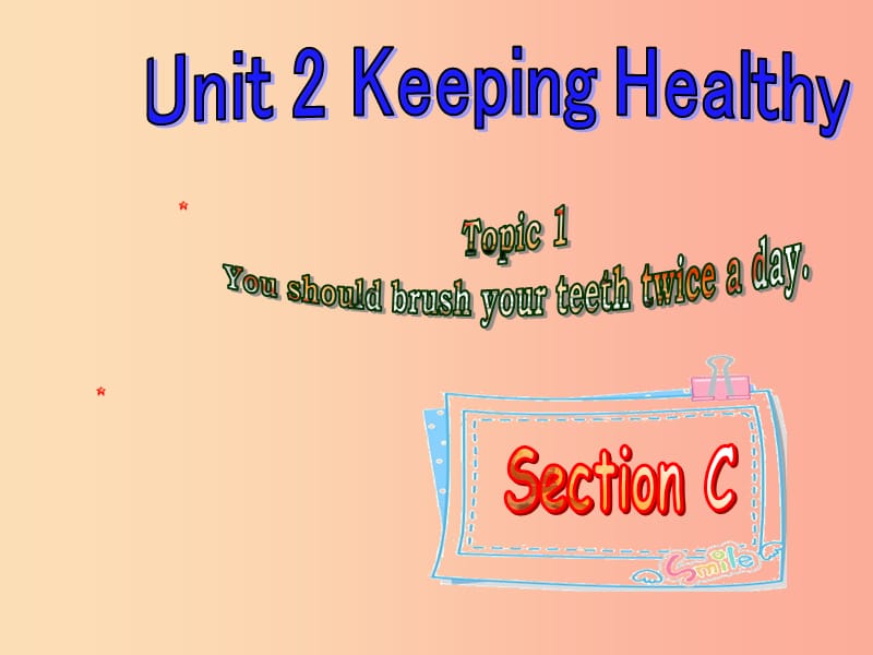 八年级英语上册Unit2KeepingHealthyTopic1YoushouldbrushyourteethtwiceadaySectionC教学仁爱版.ppt_第1页