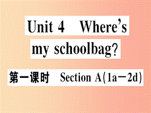 安徽專版2019年秋七年級英語上冊Unit4Where’smyschoolbag第1課時習(xí)題講評課件 人教新目標版.ppt