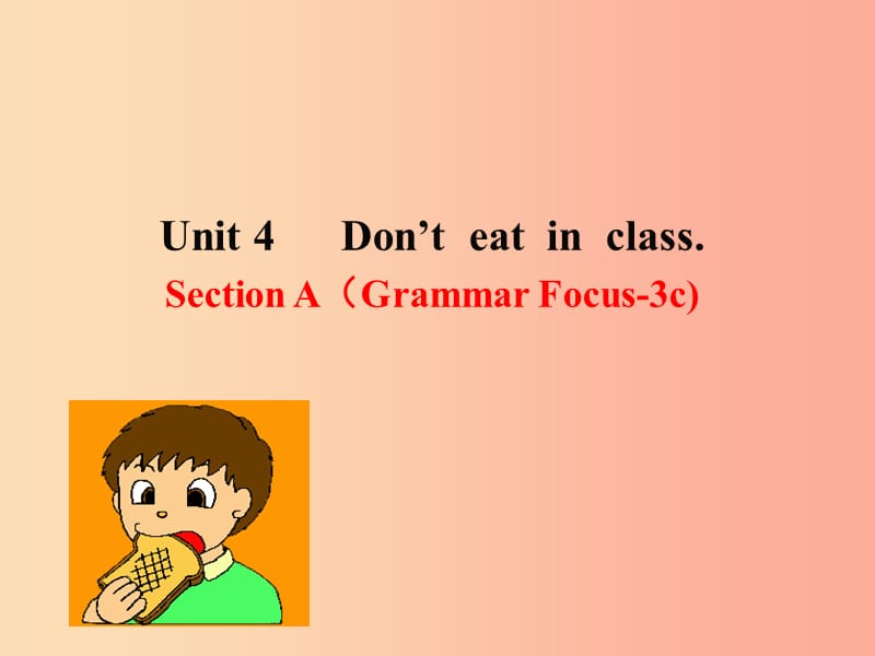 2019版七年级英语下册Unit4Don’teatinclassSectionAGrammarFocus_3c教学课件1新版人教新目标版.ppt_第1页