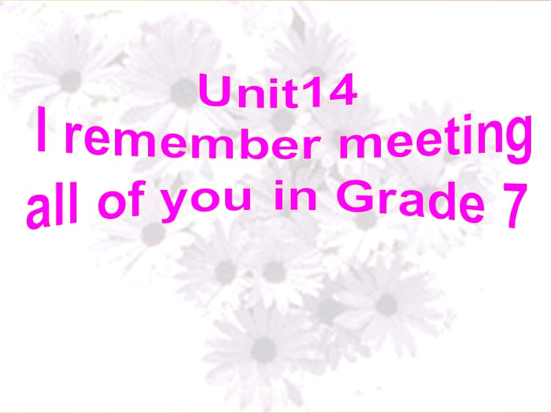 九年级英语全册 Unit 14 I remember meeting all of you in Grade 7 Section A（1a-2d）课件 新人教版 (2).ppt_第1页