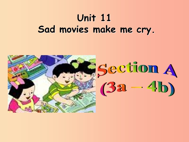 九年级英语全册 Unit 11 Sad movie makes me cry（第2课时）Section A（3a-4b）课件 新人教版.ppt_第1页