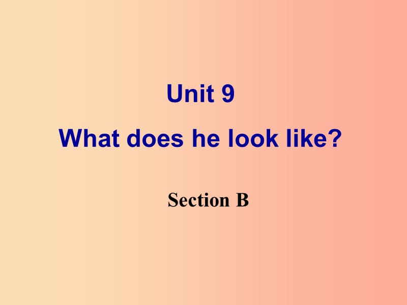 七年级英语下册 Unit 9 What does he look like Section B课件 新人教版.ppt_第1页