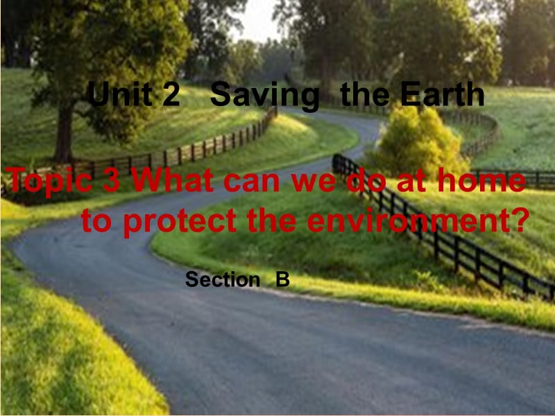 九年级英语上册Unit2SavingtheEarthTopic3WhatcanwedotoprotecttheenvironmentSectionB1仁爱版.ppt_第1页