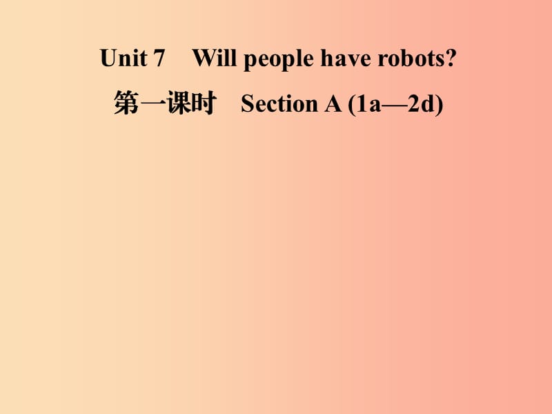 八年级英语上册 Unit 7 Will people have robots（第1课时）Section A（1a-2d）导学课件 新人教版.ppt_第1页