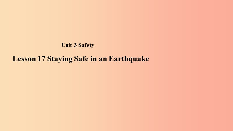 九年级英语上册 Unit 3 Safety Lesson 17 Staying Safe in an Earthquake课件 （新版）冀教版.ppt_第1页