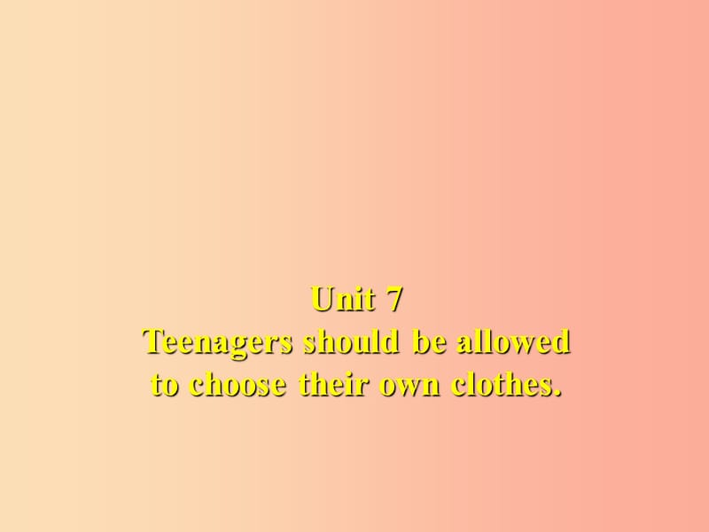 九年级英语全册 Unit 7 Teenagers should be allowed to choose their own clothes Section A1 新人教版.ppt_第1页