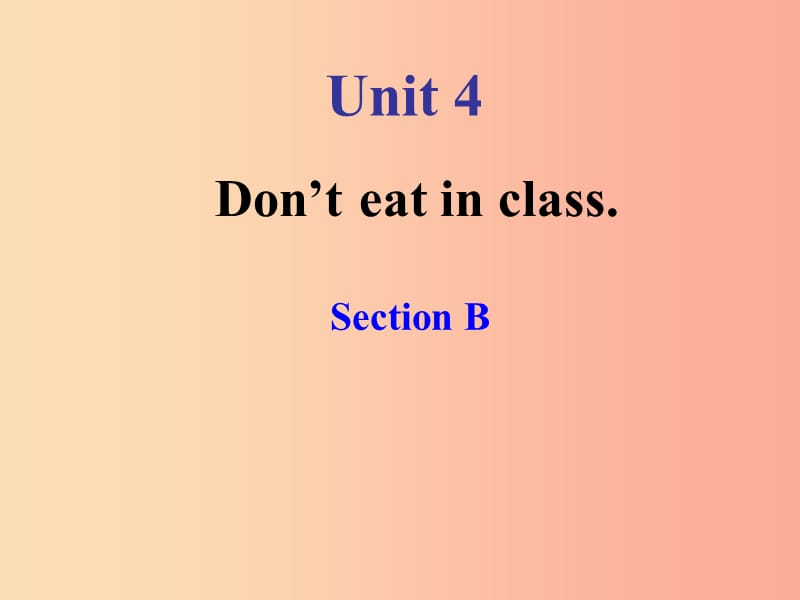 七年级英语下册 Unit 4 Don’t eat in class（第3课时）课件 新人教版.ppt_第1页