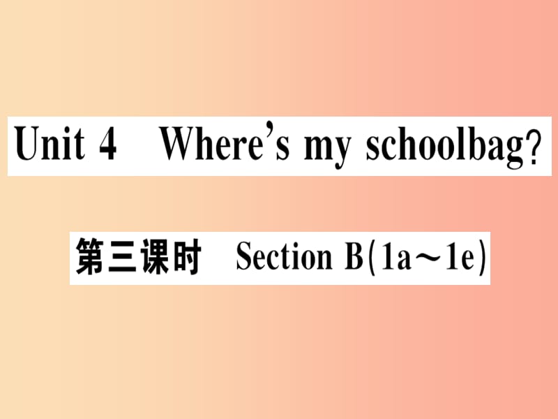 广东专版2019秋七年级英语上册Unit4Where’smyschoolbag第3课时习题课件 人教新目标版.ppt_第1页