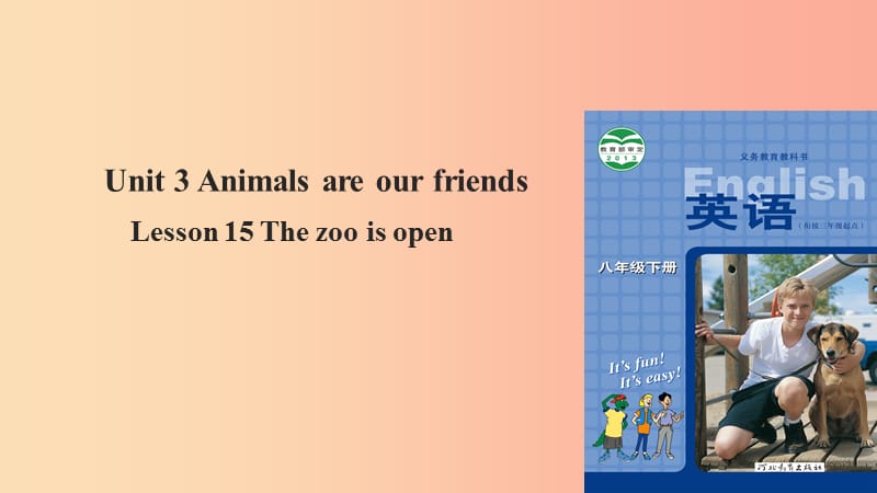 八年级英语下册Unit3AnimalsAreOurFriendsLesson15TheZooIsOpen课件新版冀教版.ppt_第1页