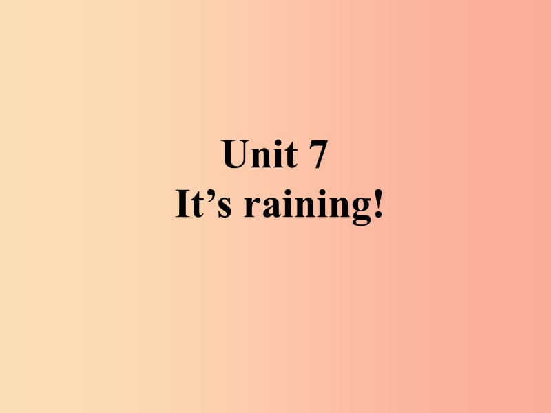 山东省七年级英语下册 Unit 7 It’s raining课件 新人教版.ppt_第1页