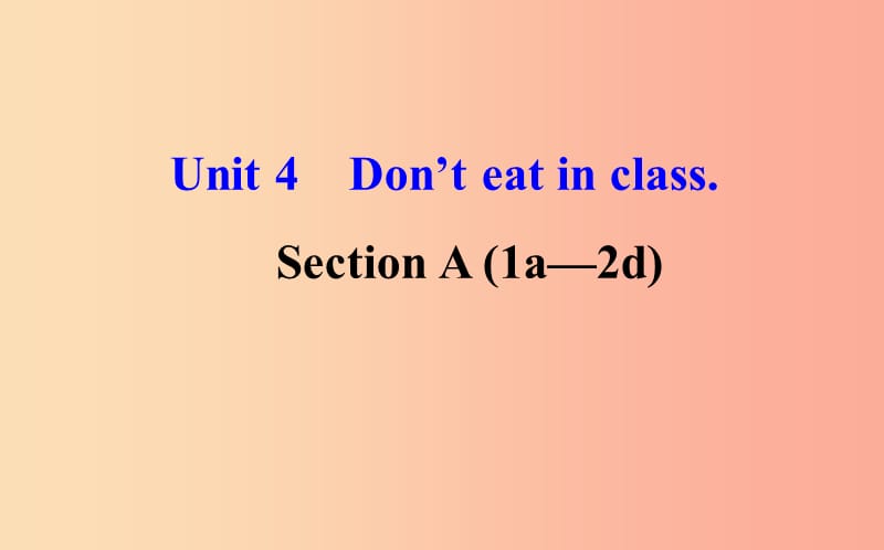 2019版七年级英语下册Unit4Don’teatinclassSectionA1a_2d教学课件新版人教新目标版.ppt_第1页