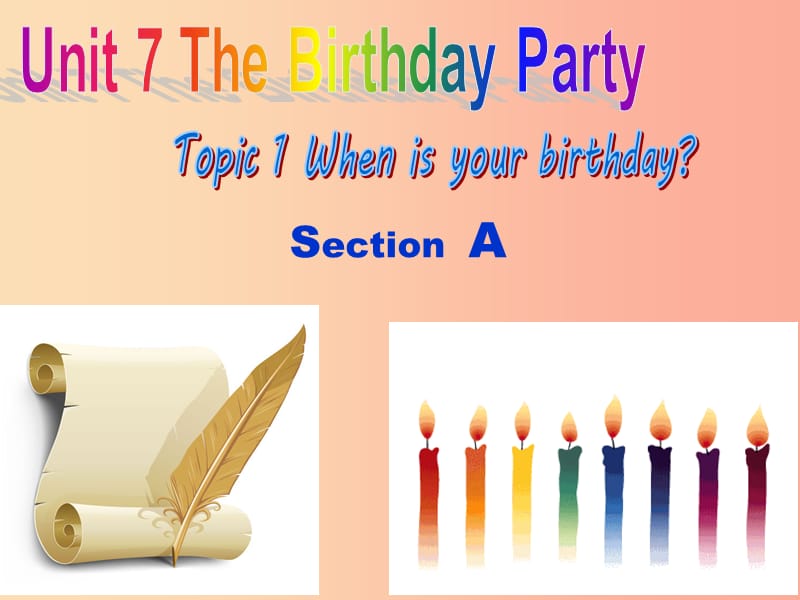 七年级英语下册 Unit 7 The Birthday Party Topic 1 When is your birthday Section A课件 （新版）仁爱版.ppt_第1页