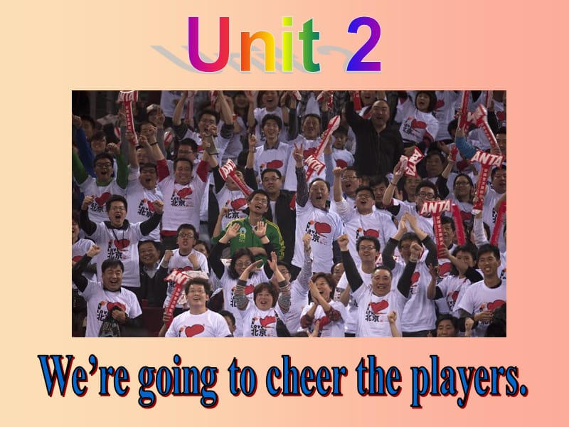 七年级英语下册 Module 3 Making plans Unit 2 We’re going to cheer the players课件1 外研版.ppt_第2页