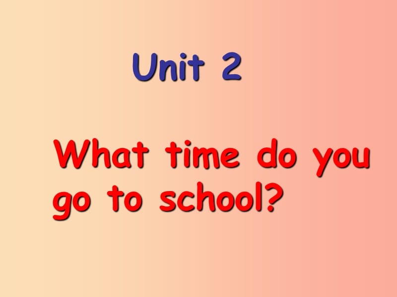 七年级英语下册 Unit 2 What time do you go to school（第3课时）课件 新人教版.ppt_第1页