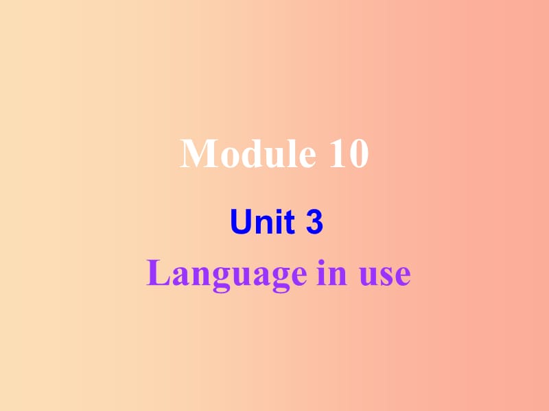 天津市七年级英语下册 Module 10 A holiday journey Unit 3 Language in use课件（新版）外研版.ppt_第1页