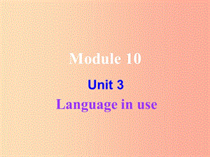 天津市七年級(jí)英語(yǔ)下冊(cè) Module 10 A holiday journey Unit 3 Language in use課件（新版）外研版.ppt
