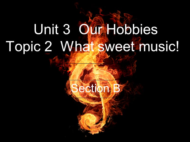 八年级英语上册 Unit 3 Our Hobbies Topic 2 What sweet music Section B课件2 （新版）仁爱版.ppt_第1页