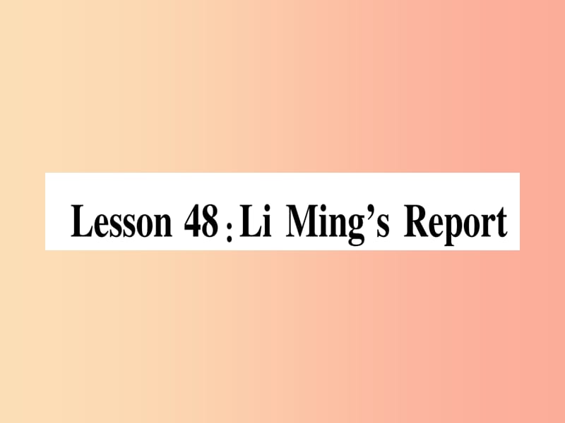 2019秋八年级英语上册Unit8CelebratingMeLesson48LiMing’sReport课件新版冀教版.ppt_第1页