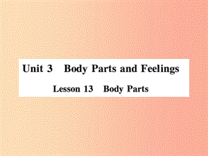 2019年秋七年級(jí)英語(yǔ)上冊(cè) Unit 3 Body Parts and Feelings Lesson 13 Body Parts課件（新版）冀教版.ppt