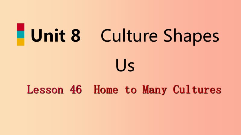 2019-2020学年九年级英语下册 Unit 8 Culture Shapes Us Lesson 46 Home to Many Cultures课件 冀教版.ppt_第1页