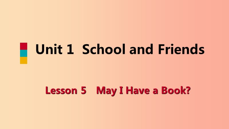 2019-2020学年七年级英语上册 Unit 1 School and Friends Lesson 5 May I Have a Book导学课件 冀教版.ppt_第1页