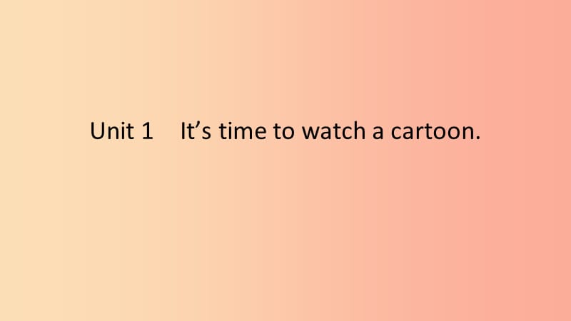 2019年春八年级英语下册 Module 5 Cartoons Unit 1 It’s time to watch a cartoon课件（新版）外研版.ppt_第2页