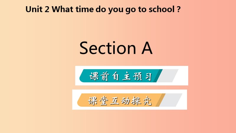 2019年春七年级英语下册 Unit 2 What time do you go to school Section A课件 新人教版.ppt_第2页