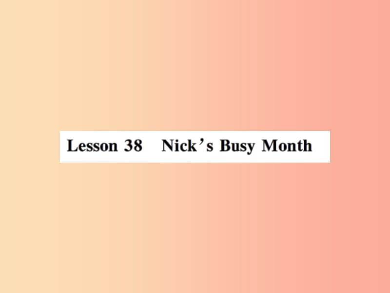 2019年秋七年级英语上册 Unit 7 Days and Months Lesson 38 Nick’s Busy Month课件（新版）冀教版.ppt_第1页