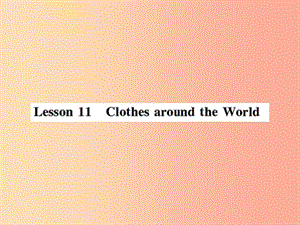 2019年秋七年級(jí)英語上冊(cè) Unit 2 Colours and Clothes Lesson 11 Clothes around the World課件 冀教版.ppt