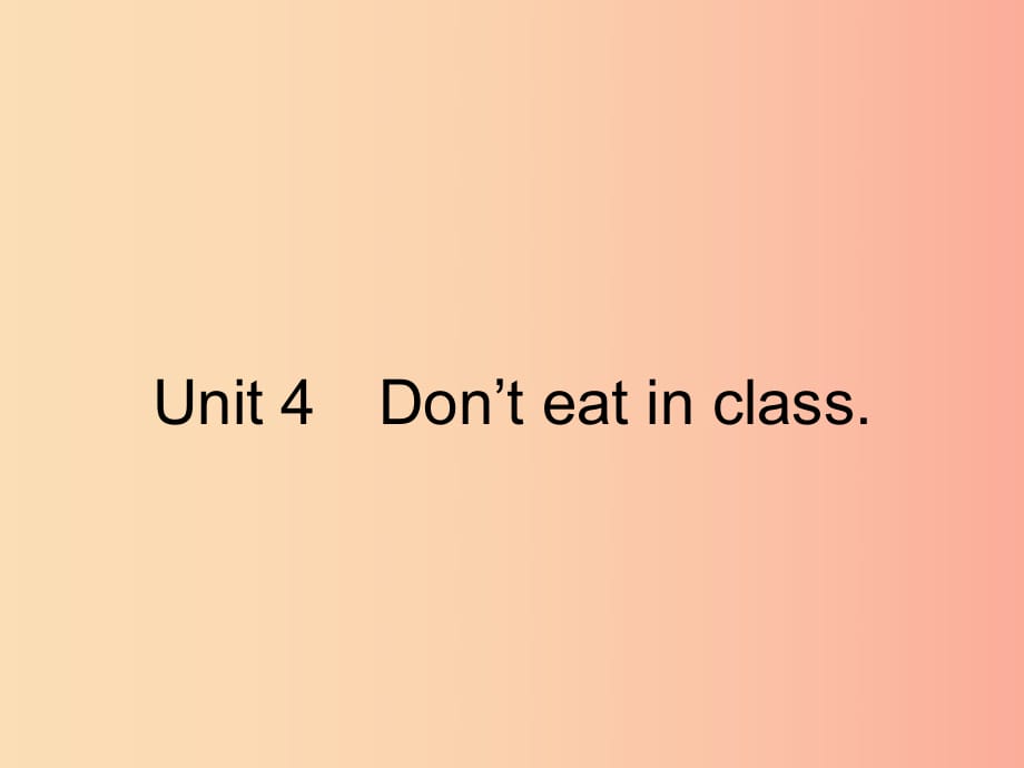 2019年春七年級英語下冊 Unit 4 Don’t eat in class（第1課時）Section A（1a-1c）課件 新人教版.ppt_第1頁