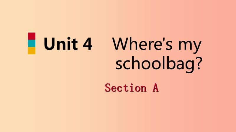 2019年秋七年级英语上册Unit4Where’smyschoolbagSectionA课件新版人教新目标版.ppt_第1页