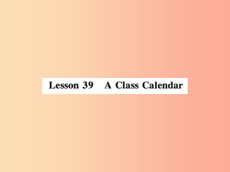 2019年秋七年级英语上册 Unit 7 Days and Months Lesson 39 A Class Calendar课件（新版）冀教版.ppt_第1页