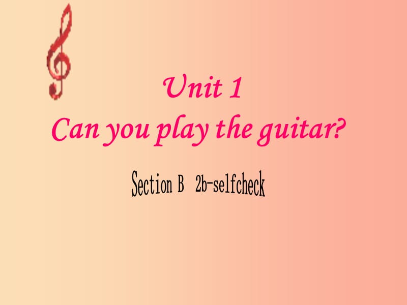 2019年春七年级英语下册 Unit 1 Can you play the guitar Period 4（2b-self check）课件 新人教版.ppt_第1页