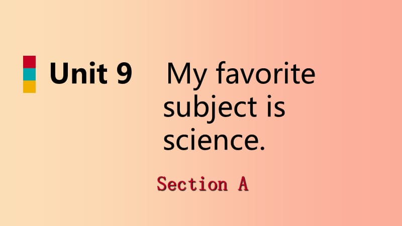 2019年秋七年级英语上册 Unit 9 My favorite subject is science Section A课件 新人教版.ppt_第1页