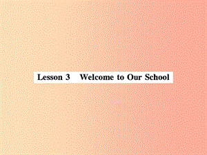 2019年秋七年级英语上册 Unit 1 School and Friends Lesson 3 Welcome to Our School课件（新版）冀教版.ppt