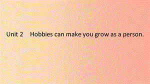 2019年春八年級英語下冊 Module 6 Hobbies Unit 2 Hobbies can make you grow as a person課件 外研版.ppt