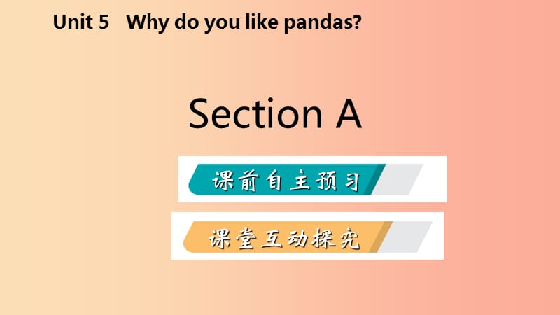 2019年春七年级英语下册Unit5WhydoyoulikepandasSectionA课件新版人教新目标版.ppt_第2页