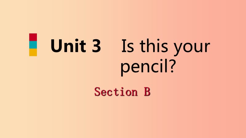 2019年秋七年级英语上册 Unit 3 Is this your pencil Section B课件 新人教版.ppt_第1页