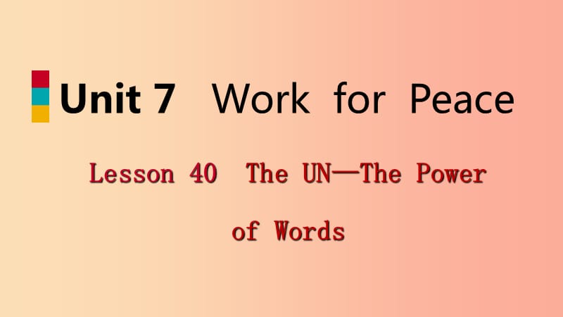 2019-2020学年九年级英语下册 Unit 7 Work for Peace Lesson 40 The UN—Power of Words课件 冀教版.ppt_第1页