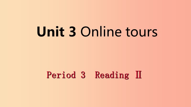 2019年春八年级英语下册Unit3OnlinetoursPeriod3ReadingⅡ课件新版牛津版.ppt_第1页