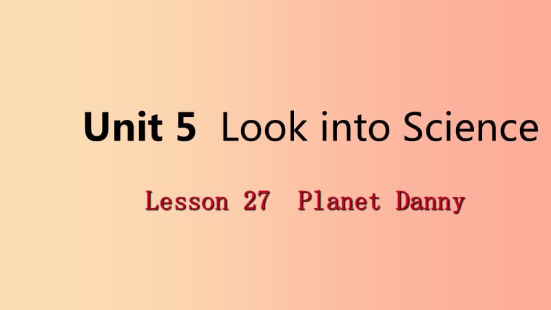 2019年秋九年级英语上册 Unit 5 Look into Science Lesson 27 Planet Danny导学课件（新版）冀教版.ppt_第1页